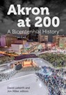Akron at 200: A Bicentennial History - David Lieberth - 9781629223100