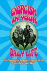 Exorcism in Your Daily Life - The Psychedelic Firesign Theatre At The Magic Mushroom - 1967 (hardback) - Firesign Theatre - 9781629333496