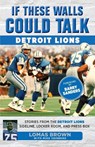 If These Walls Could Talk: Detroit Lions - Lomas Brown ; Mike Isenberg - 9781629371580