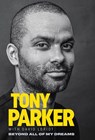 Tony Parker: Beyond All of My Dreams - Tony Parker - 9781629379302