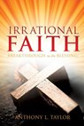 Irrational Faith - Anthony L Taylor - 9781629524450