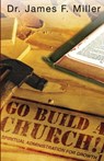 Go Build a Church - Dr James F Miller - 9781629526539