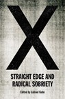 X: Straight Edge and Radical Sobriety - Gabriel Kuhn - 9781629637167