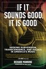 If it Sounds Good, It is Good - Richard Manning - 9781629637921
