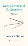 Keep Moving and No Questions - James Kelman - 9781629639673