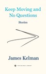 Keep Moving and No Questions - James Kelman - 9781629639673