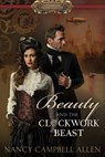 Beauty and the Clockwork Beast - Nancy Campbell Allen - 9781629721750
