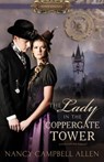 The Lady in the Coppergate Tower - Nancy Campbell Allen - 9781629725543