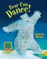 Bear Can Dance! - Suzanne Bloom - 9781629794426