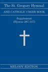 The St. Gregory Hymnal and Catholic Choir Book. Singers Ed. Melody Ed. - Supplement - Nicola A Montani - 9781629920313