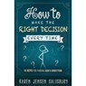 How To Make The Right Decision Every Time - Karen Jensen Salisbury - 9781629980263