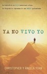 YA No Vivo Yo: La Travesía de Un Hijo Homosexual a Dios. La Búsqueda de Esperanza de Una Madre Quebrantada. - Christopher Yuan - 9781629983837