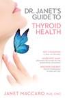 Dr. Janet's Guide To Thyroid Health - Janet Maccaro - 9781629986364