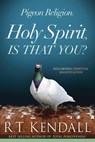 Pigeon Religion: Holy Spirit Is That You - R.T. Kendall - 9781629987194