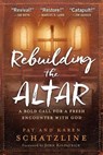 Rebuilding The Altar - Pat Schatzline - 9781629991467