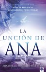 La Unción de Ana: Conviértase En Una Mujer de Resiliencia, Cumplimiento Y Productividad / The Hannah Anointing: Becoming a Woman of Resilience, Fulfil - Michelle McClain-Walters - 9781629994109