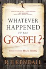 Whatever Happened to the Gospel? - R.T. Kendall - 9781629994710