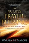 The Priestly Prayer of the Blessing: The Ancient Secret of the Only Prayer in the Bible Written by God Himself - Warren Marcus - 9781629994918