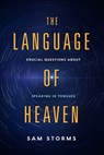 The Language of Heaven - Sam Storms - 9781629996073