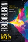 Indestructible - HEALY,  Blake K - 9781629996776