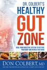 Dr. Colbert's Healthy Gut Zone: Heal Your Digestive System to Restore Your Body and Renew Your Mind - Don Colbert - 9781629998503