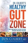 Dr. Colbert's Healthy Gut Zone: Heal Your Digestive System to Restore Your Body and Renew Your Mind - Don Colbert - 9781629999814