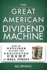 The Great American Dividend Machine - Bill Spetrino - 9781630060343