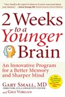 2 Weeks to a Younger Brain: An Innovative Program for a Better Memory and Sharper Mind - Gary Small - 9781630060572