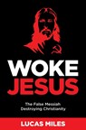 WOKE JESUS - Lucas Miles - 9781630062514