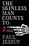 The Skinless Man Counts to Five - Paul Jessup - 9781630230760