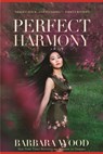 Perfect Harmony - Barbara Wood - 9781630267681