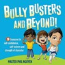 Bully Busters and Beyond! - Master Phil Nguyen - 9781630473822