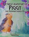 The Great Adventure of Piggy the Peruvian Guinea Pig - Sarah King - 9781630475697