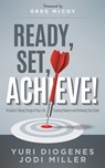Ready, Set, Achieve! - Yuri Diogenes ; Jodi Miller - 9781630475901