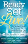 Ready, Set, Live! - Janet Bray Attwood ; Marci Shimoff ; Chris Attwood ; Geoff Affleck ; Jennifer Scavina ; Christina A. Beauchemin ; Sergio Baroni ; Melinda Anderson ; Louisa Jewell ; Maggie Dillon Katz ; Mayra Fernandez ; Anita Catalano ; EM Richter ; Katharine Bain ; Mich - 9781630476618
