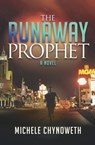 The Runaway Prophet - Michele Chynoweth - 9781630478094