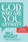 God, Who Are You Anyway? - Bill Bright ; Brad Bright - 9781630478704