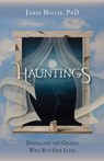 Hauntings - Dispelling the Ghosts Who Run Our Lives - James Hollis - 9781630513498