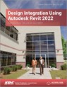Design Integration Using Autodesk Revit 2022 - Daniel John Stine - 9781630574512