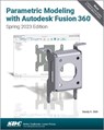 Parametric Modeling with Autodesk Fusion 360 - Randy H. Shih - 9781630576103