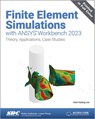 Finite Element Simulations with ANSYS Workbench 2023 - Huei-Huang Lee - 9781630576158