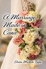 A Marriage Made in Cana - Elaine Michele Fipps - 9781630734534