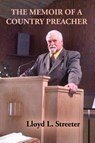 The Memoir of a Country Preacher - Lloyd L Streeter - 9781630734916