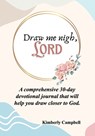 Draw Me Nigh, LORD - Kimberly Campbell - 9781630735210