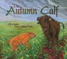 The Autumn Calf - Jill Haukos - 9781630762377