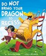 Do Not Bring Your Dragon to Recess - Julie Gassman - 9781630792824