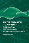 Electromagnetic and Photonic Simulation for the Beginner: Finite-Difference Frequency-Domain in MATLAB (R) - Raymond Rumpf - 9781630819262