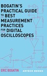 Bogatin's Practical Guide to Best Measurement Practices for Digital Oscilliscopes - Eric Bogatin - 9781630819637