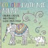 Colour with Me, Mum! - Jasmine Narayan - 9781631062384
