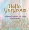 Hello Gorgeous - Lola Sanchez Herrero ; Ana Sanchez-Gal ; The Oliver Gal Artist Co. - 9781631067082